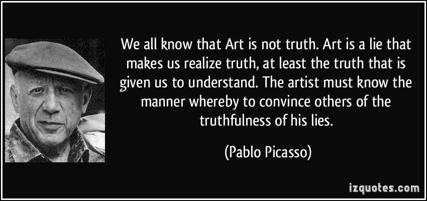 quote-we-all-know-that-art-is-not-truth-art-is-a-lie-that-makes-us-realize-truth-at-least-the-truth-pablo-picasso-2915871